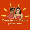 Dear Asian Youth Vancouver