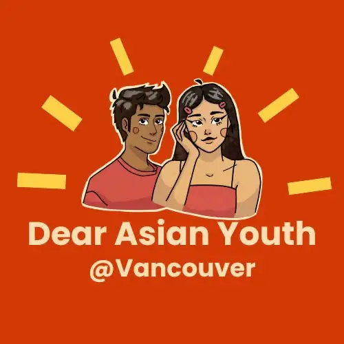Dear Asian Youth Vancouver