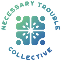 Necessary Trouble Collective